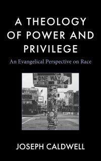 Book Cover for A Theology of Power and Privilege by Joseph Caldwell