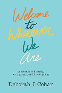 Book Cover for Welcome to Wherever We Are by Deborah J Cohan