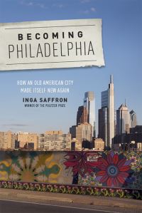 Book Cover for Becoming Philadelphia by Inga Saffron