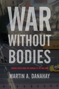 Book Cover for War Without Bodies by Martin A Danahay