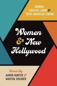 Book Cover for Women and New Hollywood by Aaron Hunter, Martha Shearer