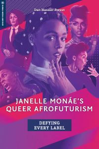 Book Cover for Janelle Monáe's Queer Afrofuturism by Dan HasslerForest