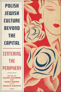 Book Cover for Polish Jewish Culture Beyond the Capital by Halina Goldberg, Nancy Sinkoff, Natalia Aleksiun