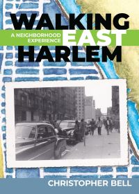Book Cover for Walking East Harlem by Christopher Bell