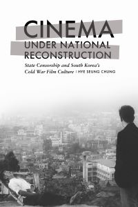 Book Cover for Cinema Under National Reconstruction by Hye Seung Chung
