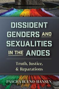 Book Cover for Dissident Genders and Sexualities in the Andes by Pascha BuenoHansen