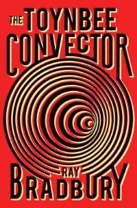 Book Cover for The Toynbee Convector by Ray Bradbury