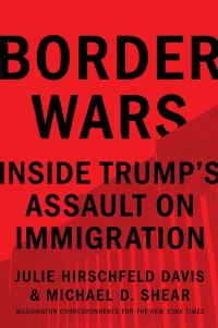 Book Cover for Border Wars by Julie Hirschfeld Davis, Michael D Shear