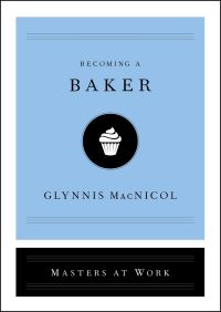 Book Cover for Becoming a Baker by Glynnis MacNicol