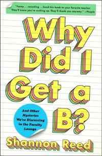 Book Cover for Why Did I Get a B? by Shannon Reed