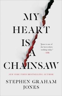 Book Cover for My Heart Is a Chainsaw by Stephen Graham Jones