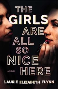 Book Cover for The Girls Are All So Nice Here by Laurie Elizabeth Flynn