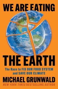 Book Cover for We Are Eating the Earth by Michael Grunwald