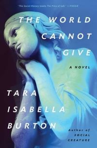 Book Cover for The World Cannot Give by Tara Isabella Burton