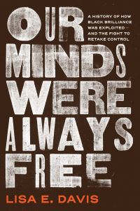 Book Cover for Our Minds Were Always Free by Lisa E Davis