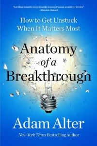 Book Cover for Anatomy of a Breakthrough by Adam Alter