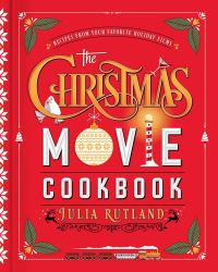 Book Cover for The Christmas Movie Cookbook by Julia Dowling Rutland