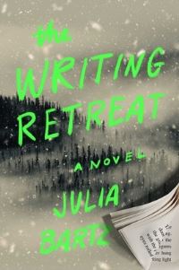 Book Cover for The Writing Retreat by Julia Bartz