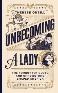 Book Cover for Unbecoming a Lady by Therese Oneill