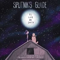 Book Cover for Sputnik's Guide to Life on Earth by Frank Cottrell Boyce
