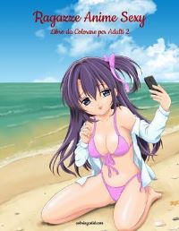 Book Cover for Ragazze Anime Sexy Libro Da Colorare Per Adulti 2 by Nick Snels