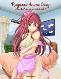 Book Cover for Ragazze Anime Sexy Libro Da Colorare Per Adulti 1 & 2 by Nick Snels