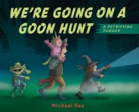 Book Cover for We're Going on a Goon Hunt by Michael Rex