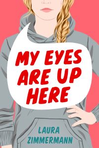 Book Cover for My Eyes Are Up Here by Laura Zimmermann