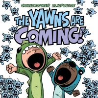 Book Cover for The Yawns Are Coming! by Chris Eliopoulos