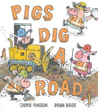 Book Cover for Pigs Dig a Road by Carrie Finison