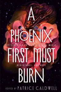 Book Cover for A Phoenix First Must Burn by Patrice Caldwell