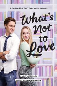 Book Cover for What's Not to Love by Emily Wibberley, Austin SiegemundBroka