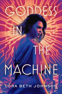 Book Cover for Goddess in the Machine by Lora Beth Johnson