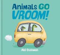 Book Cover for Animals Go Vroom! by Abi Cushman