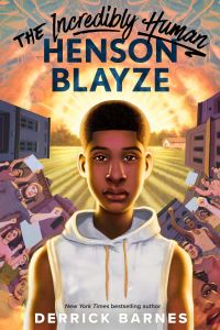 Book Cover for The Incredibly Human Henson Blayze by Derrick Barnes