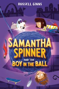 Book Cover for Samantha Spinner and the Boy in the Ball by Russell Ginns