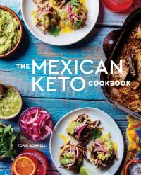 Book Cover for The Mexican Keto Cookbook by Torie Borrelli