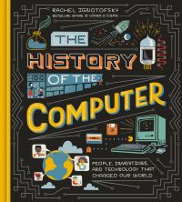 Book Cover for The History of the Computer by Rachel Ignotofsky