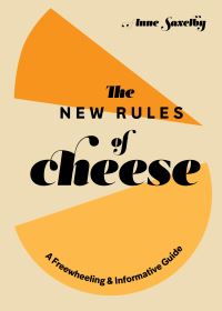 Book Cover for The New Rules of Cheese by Anne Saxelby