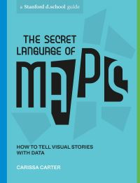 Book Cover for The Secret Language of Maps by Carissa Carter, Hasso Plattner Institute of Design Stanford University