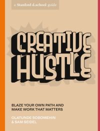 Book Cover for Creative Hustle by Olatunde Sobomehin, Samuel Steinberg Seidel, Hasso Plattner Institute of Design Stanford University