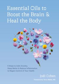 Book Cover for Essential Oils to Boost the Brain & Heal the Body by Jodi Cohen