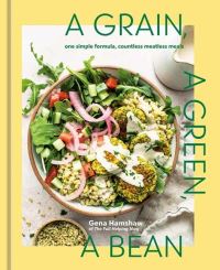 Book Cover for A Grain, a Green, a Bean by Gena Hamshaw