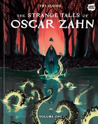 Book Cover for Strange Tales of Oscar Zahn, Volume 1 [A Graphic Novel], The by Tri Vuong