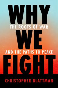 Book Cover for Why We Fight by Christopher Blattman