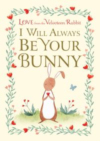 Book Cover for I Will Always Be Your Bunny by Frances Gilbert, Margery Williams Bianco