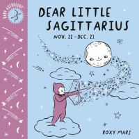Book Cover for Dear Little Sagittarius by Roxy Marj