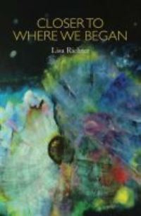 Book Cover for Closer to Where We Began by Lisa Richter