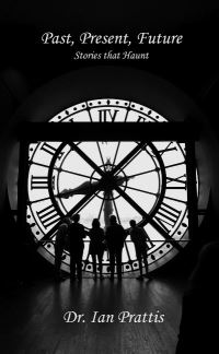 Book Cover for Past, Present, Future by Dr Ian Prattis