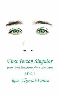 Book Cover for First Person Singular Vol. 3 by Ross Ulysses Munroe